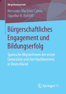 Burgerschaftliches Engagement Und Bildungserfolg: Spanische Migrantinnen Der Ersten Generation Und Ihre Nachkommen in Deutschland