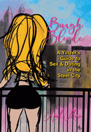 Burgh Blonde: A Yinzer's Guide to Sex and Dating in the Steel City