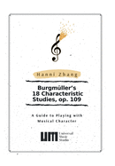 Burgm?ller's 18 Characteristic Studies, Op. 109: A Guide to Playing with Music Character