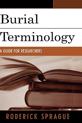 Burial Terminology: A Guide for Researchers - Sprague, Roderick