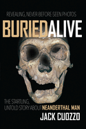 Buried Alive: The Startling, Untold Story about Neanderthal Man