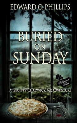 Buried on Sunday - Phillips, Edward O, and Wigston, Nancy (Foreword by)
