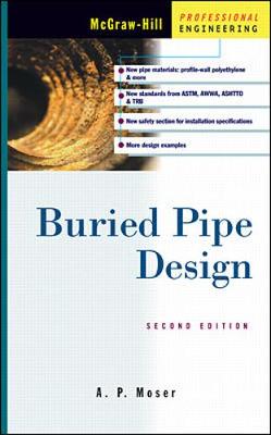 Buried Pipe Design, 2nd Edition - Moser, A P, Dr.