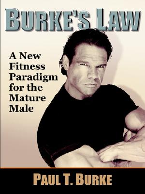 Burke's Law: A New Fitness Paradigm for the Mature Male - Burke, Paul T