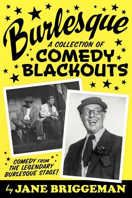Burlesque: A Collection of Comedy Blackouts - Briggeman, Jane (Editor)