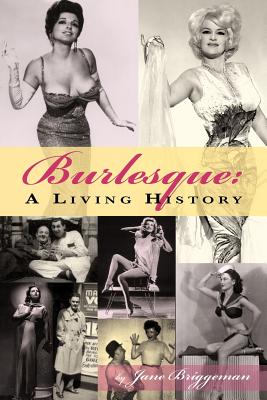Burlesque: A Living History - Briggman, Jane