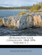 [burlington Club Catalogues, 1868-1896 Volume V. 1