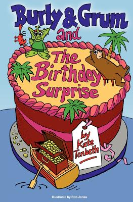 Burly & Grum and the Birthday Surprise - Tenbeth, Kate