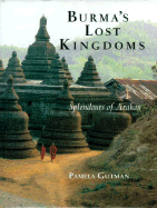 Burma's Lost Kingdoms: Splendors of Arakan