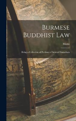 Burmese Buddhist Law: Being a Collection of Portions of Several Damathats - Manu