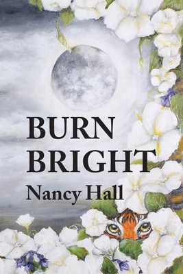 Burn Bright - Hall, Nancy, and Hillman, Jacque (Editor)