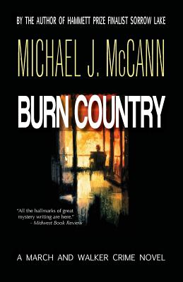 Burn Country: A March and Walker Crime Novel - McCann, Michael J