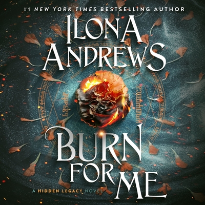 Burn for Me - Andrews, Ilona, and Raudman, Renee (Read by)