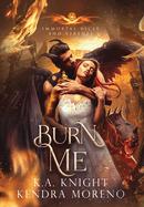 Burn Me: Immortal Vices and Virtues Book 10