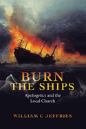 Burn the Ships: Apologetics and the Local Church