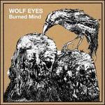 Burned Mind - Wolf Eyes