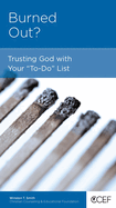 Burned Out?: Trusting God with Your "To-Do" List