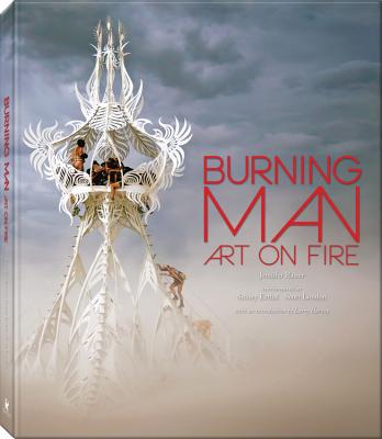 Burning Man: Art on Fire - Raiser, Jennifer, and Erthal, Sidney (Photographer), and London, Scott (Photographer)