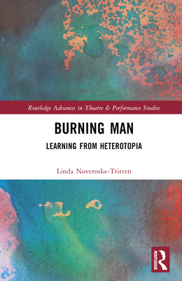 Burning Man: Learning from Heterotopia - Noveroske-Tritten, Linda