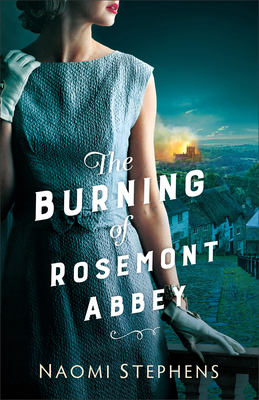 Burning of Rosemont Abbey - Stephens, Naomi