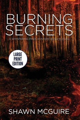 Burning Secrets: A Whispering Pines Mystery, Book 11 - McGuire, Shawn