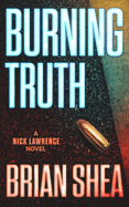 Burning Truth: A Nick Lawrence Novel