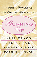 Burning Up: Four Novellas of Erotic Romance