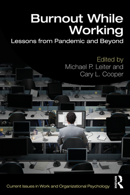 Burnout While Working: Lessons from Pandemic and Beyond - Leiter, Michael P (Editor), and Cooper, Cary L (Editor)