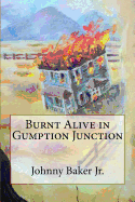 Burnt Alive in Gumption Junction