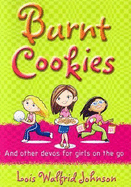 Burnt Cookies: And Other Devos for Girls on the Go - Johnson, Lois Walfrid