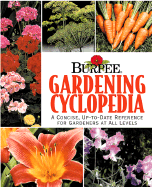 Burpee Garden Cyclopedia: A Concise, Up-To-Date Reference for Gardeners at All Levels