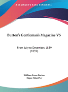 Burton's Gentleman's Magazine V5: From July to December, 1839 (1839)