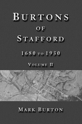 Burtons of Stafford, 1680 to 1930, Volume II - Burton, Mark