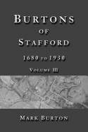 Burtons of Stafford, 1680 to 1930, Volume III
