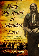 Bury My Heart at Wounded Knee: An Indian History of the American West - Brown, Dee, and Gardner, Grover, Professor (Read by)