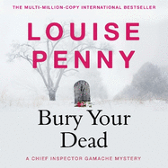 Bury Your Dead: thrilling and page-turning crime fiction from the author of the bestselling Inspector Gamache novels