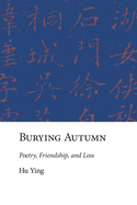 Burying Autumn: Poetry, Friendship, and Loss