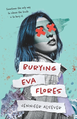 Burying Eva Flores - Alsever, Jennifer