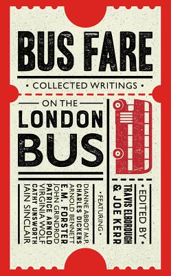 Bus Fare: Collected writings on the London bus - Kerr, Joe (Editor), and Elborough, Travis (Editor)