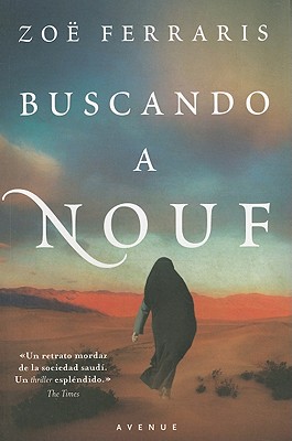 Buscando A Nouf - Ferraris, Zoe, and Galindo, Raquel (Translated by)