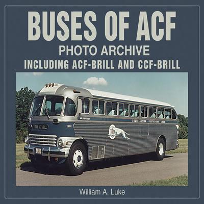 Buses of Acf Photo Archive: Including Acf-Brill and Ccf-Brill - Luke, William