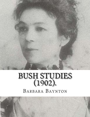 Bush Studies (1902) By: Barbara Baynton: Short story collection by Barbara Janet Ainsleigh Baynton, Lady Headley (4 June 1857 - 28 May 1929) was an Australian writer, made famous by Bush Studies. - Baynton, Barbara