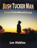 Bush Tucker Man: Stories of Exploration and Survival - Hiddins, Les