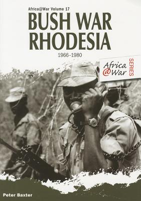 Bush War Rhodesia 1966-1980 - Baxter, Peter
