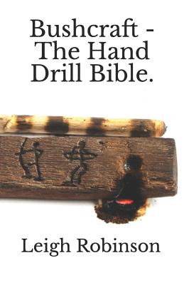 Bushcraft - The Hand Drill Bible. - Robinson, Leigh