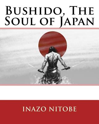 Bushido, The Soul of Japan - Nitobe, Inazo