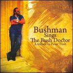 Bushman Sings the Bush Doctor: A Tribute to Peter Tosh - Bushman