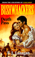 Bushwhackers 08: Death Pass - Lanagan, B J