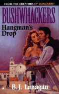 Bushwhackers 09: Hangman's Drop - Lanagan, B J