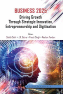 Business 2025: Driving Growth Through Strategic Innovation, Entrepreneurship and Digitisation